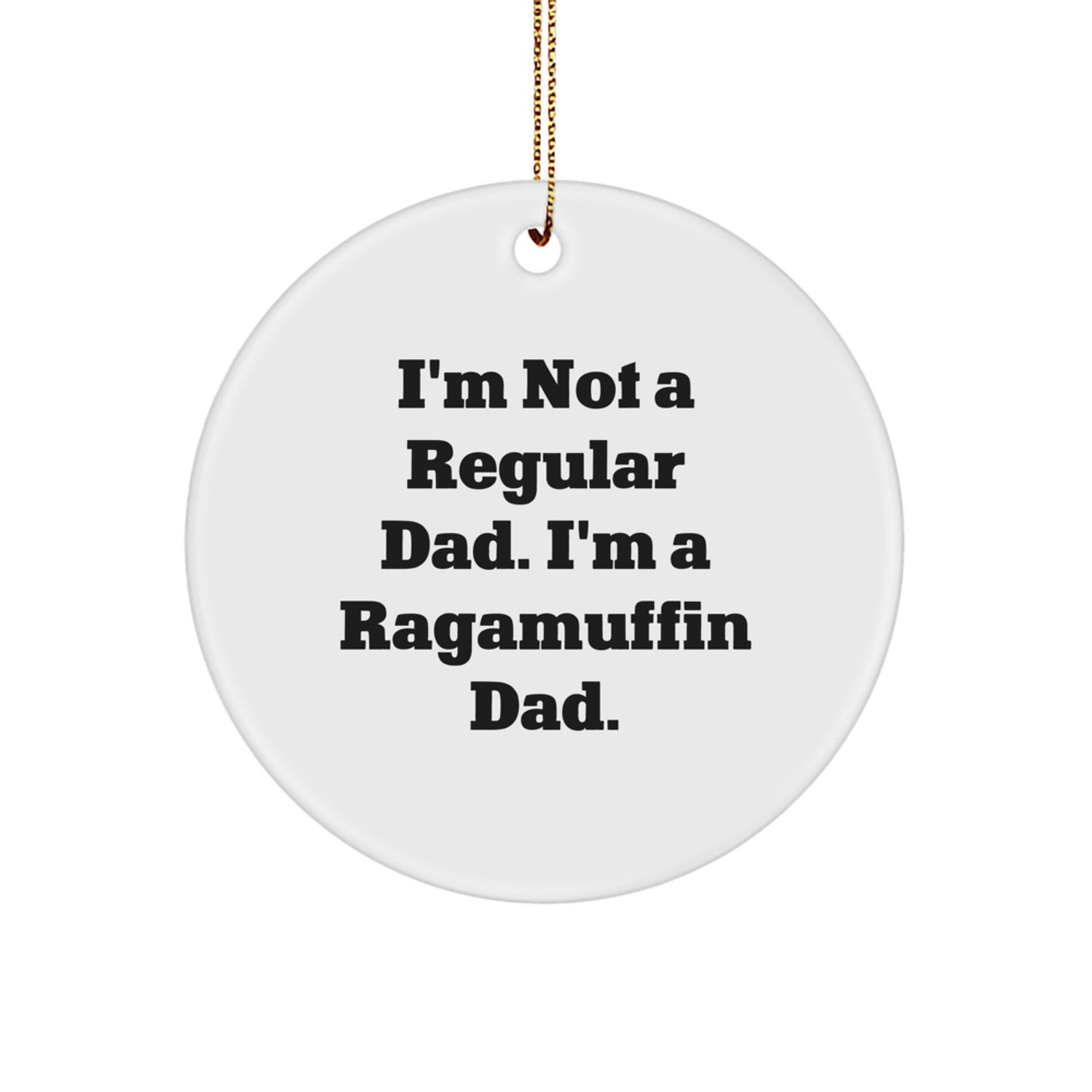 Funny Ragamuffin Cat Gifts for Dad - Christmas Unique Circle Ornament, I'm Not A Regular Dad. I'm A Ragamuffin Dad. Gifts from Men to Family, Perfect Present for Ragamuffin Cat Lovers - Image 1