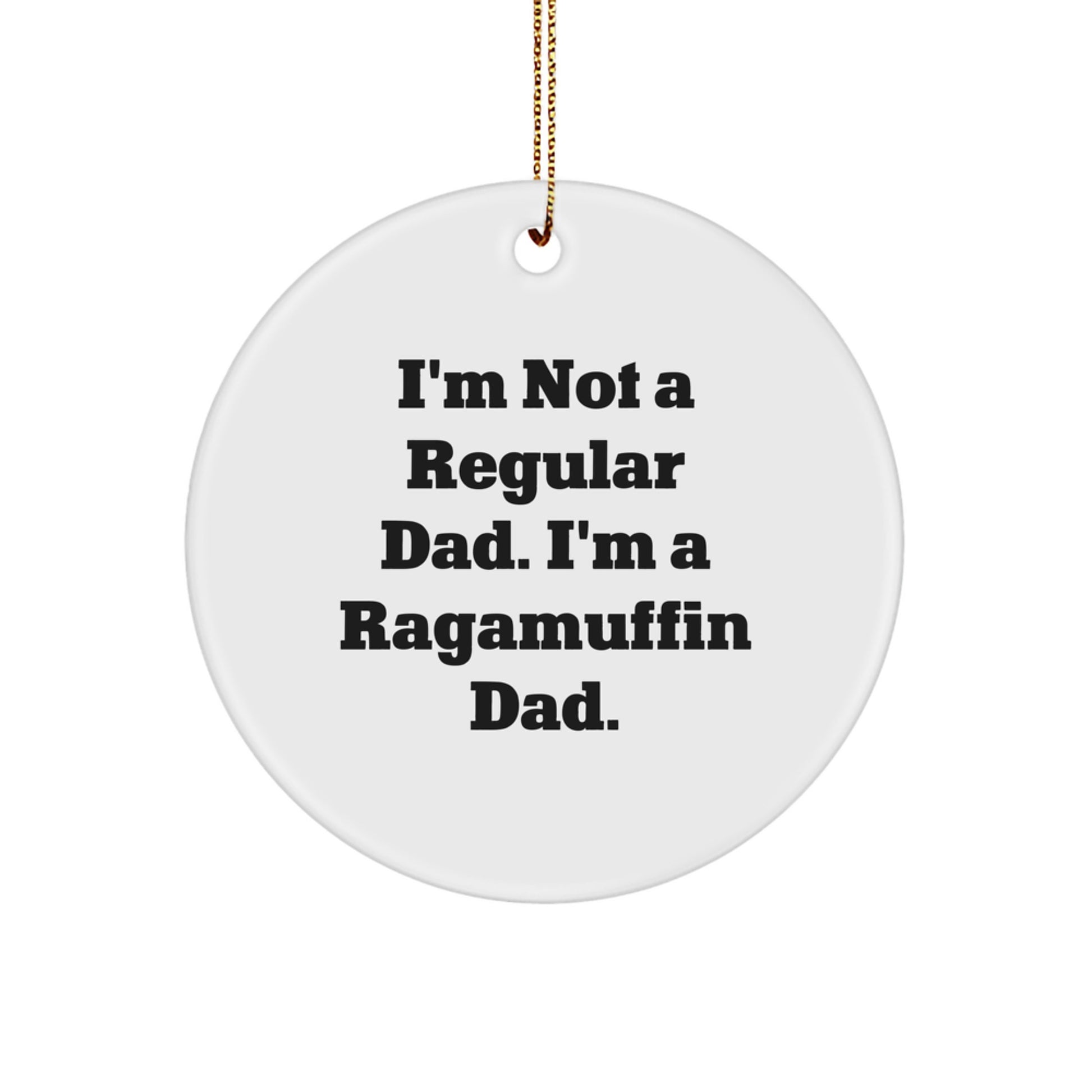 Funny Ragamuffin Cat Gifts for Dad - Christmas Unique Circle Ornament, I'm Not A Regular Dad. I'm A Ragamuffin Dad. Gifts from Men to Family, Perfect Present for Ragamuffin Cat Lovers - Image 1