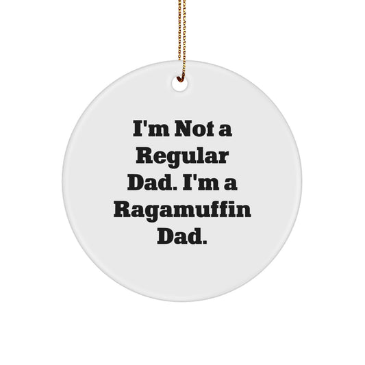 Funny Ragamuffin Cat Gifts for Dad - Christmas Unique Circle Ornament, I'm Not A Regular Dad. I'm A Ragamuffin Dad. Gifts from Men to Family, Perfect Present for Ragamuffin Cat Lovers - Image 1