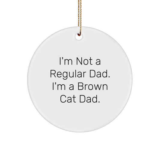 Funny Brown Cat Dad Gifts for Men, Brown Cat Enthusiast Christmas Unique Gifts, Engraved Circle Ornament Gifts from Family, Friends - Image 1