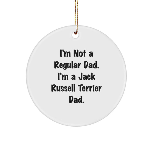 Funny Jack Russell Terrier Dog Christmas Unique Gifts for Men from Daughter, Circle Ornament with 'I'm Not A Regular Dad. I'm A Jack Russell Terrier Dad.' Quote, Unique Christmas Decorations - Image 1