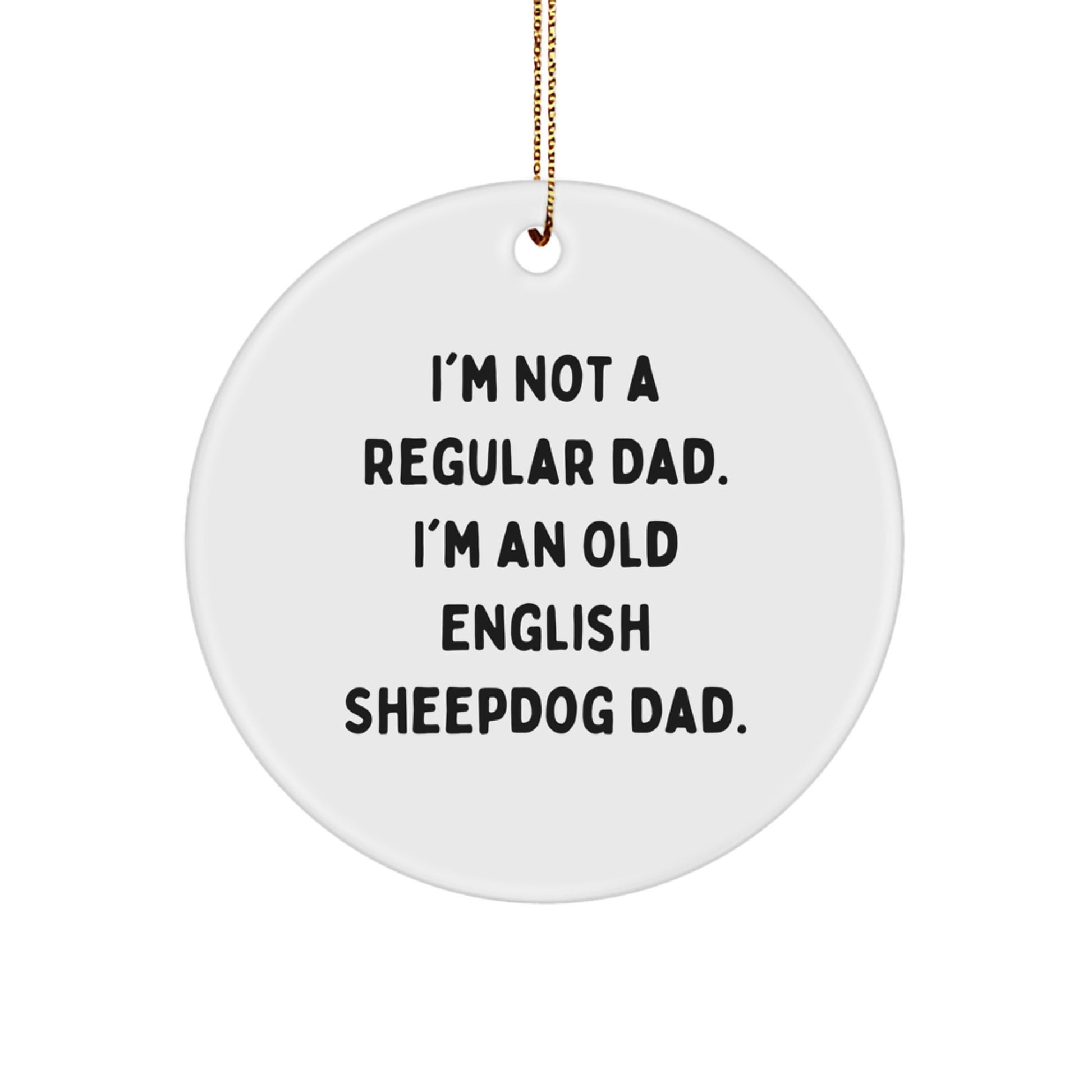 Old English Sheepdog Dad, Funny Circle Ornament, Gifts from Men, for Old English Sheepdog Lovers, Christmas Unique - Image 1