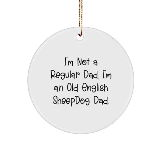 Funny Old English SheepDog Dad Gifts for Men - Circle Ornament from Family, Circle Ornament with Funny Quote, Christmas Unique Gifts - Image 1