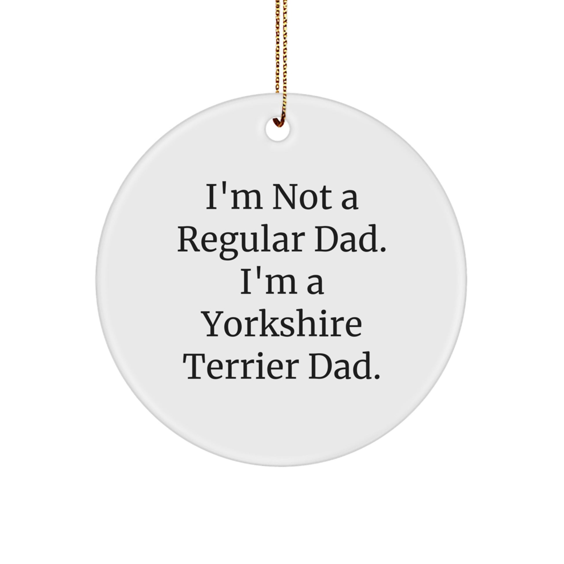 Funny Yorkshire Terrier Dog Circle Ornaments for Dad, Christmas Unique Gifts from Men, Gifts for Yorkshire Terrier Dog Lovers - Image 1