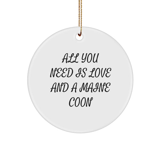 Funny Maine Coon Cat Lover Christmas Unique Gifts from Friends to Family - Circle Ornament 'All You Need Is Love And A Maine Coon' Decoration - Image 1