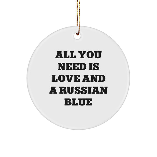 Russian Blue Cat Lovers Gifts from Friends, Family, or Coworkers - Circle Ornament with 'All You Need Is Love And A Russian Blue' Quote, Christmas Unique - Image 1