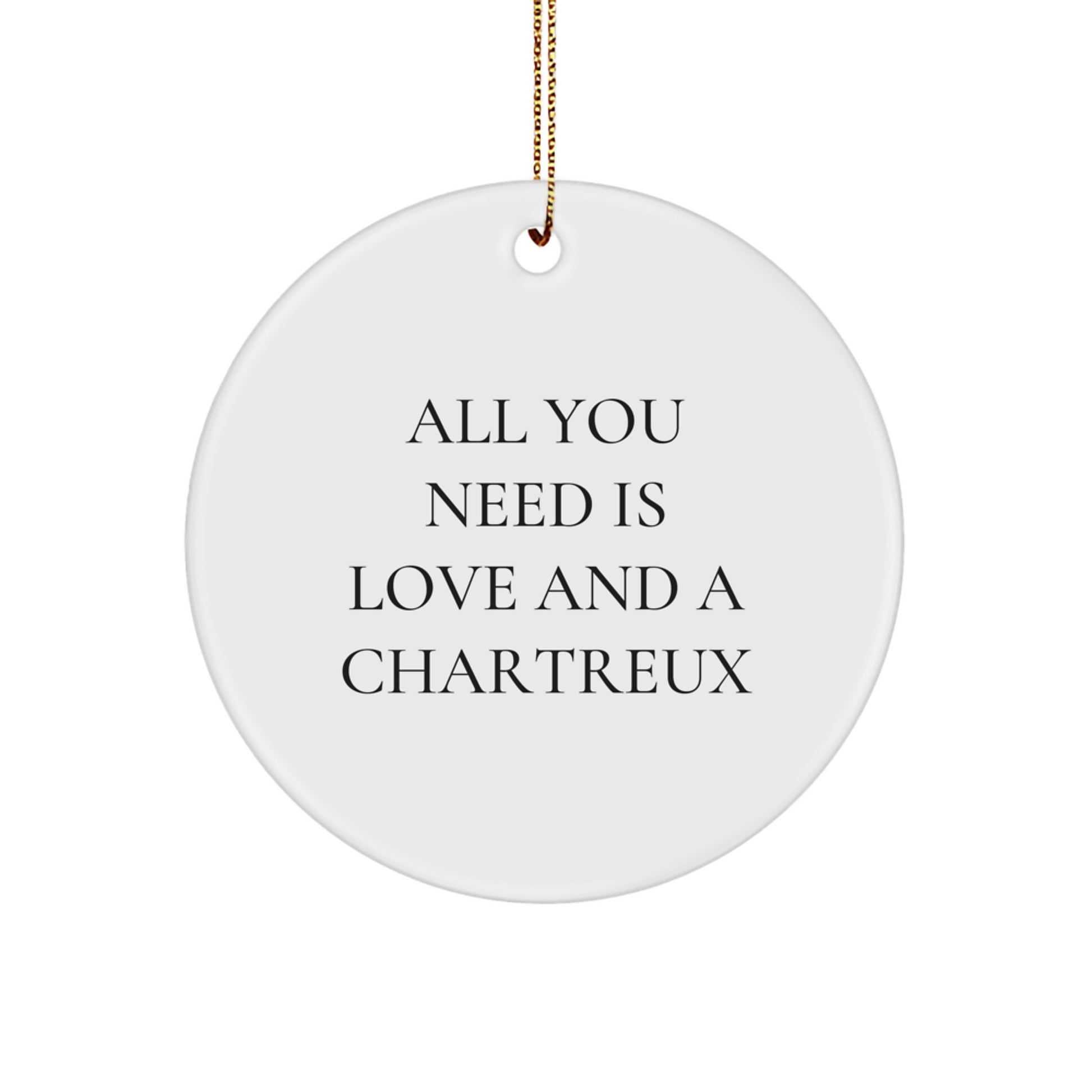 Chartreux Cat Lovers' Christmas Unique Gift - 'All You Need Is Love And A Chartreux' Circle Ornament from Gifts for Friends and Family - Image 1