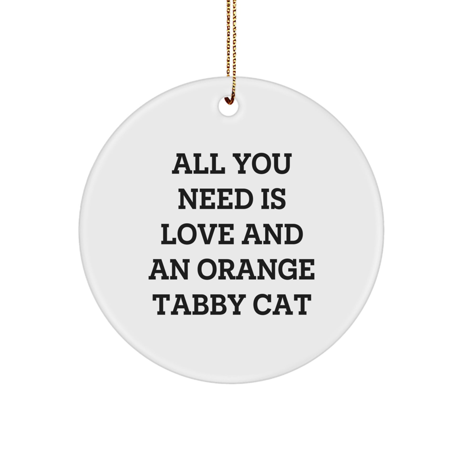 Orange Tabby Cat Gifts from Friends, Orange Tabby Cat Circle Ornament, All You Need Is Love, Christmas Unique Gifts - Image 1