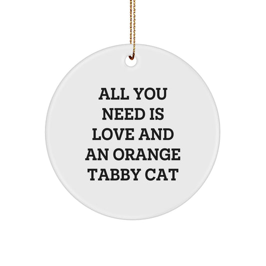 Orange Tabby Cat Gifts from Friends, Orange Tabby Cat Circle Ornament, All You Need Is Love, Christmas Unique Gifts - Image 1