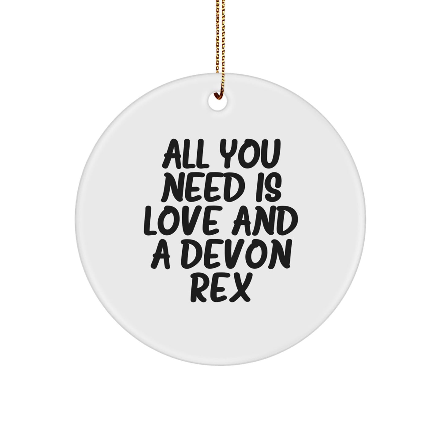 Devon Rex Cat Lovers Gifts from Friends - All You Need Is Love And A Devon Rex Cat Circle Ornament, Christmas Unique Treasures - Image 1