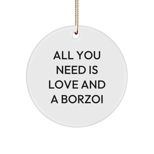 Borzoi Dog Lovers Gifts from Family, Friends, or Coworkers - 'All You Need Is Love And A Borzoi' Christmas Circle Ornament - Image 1