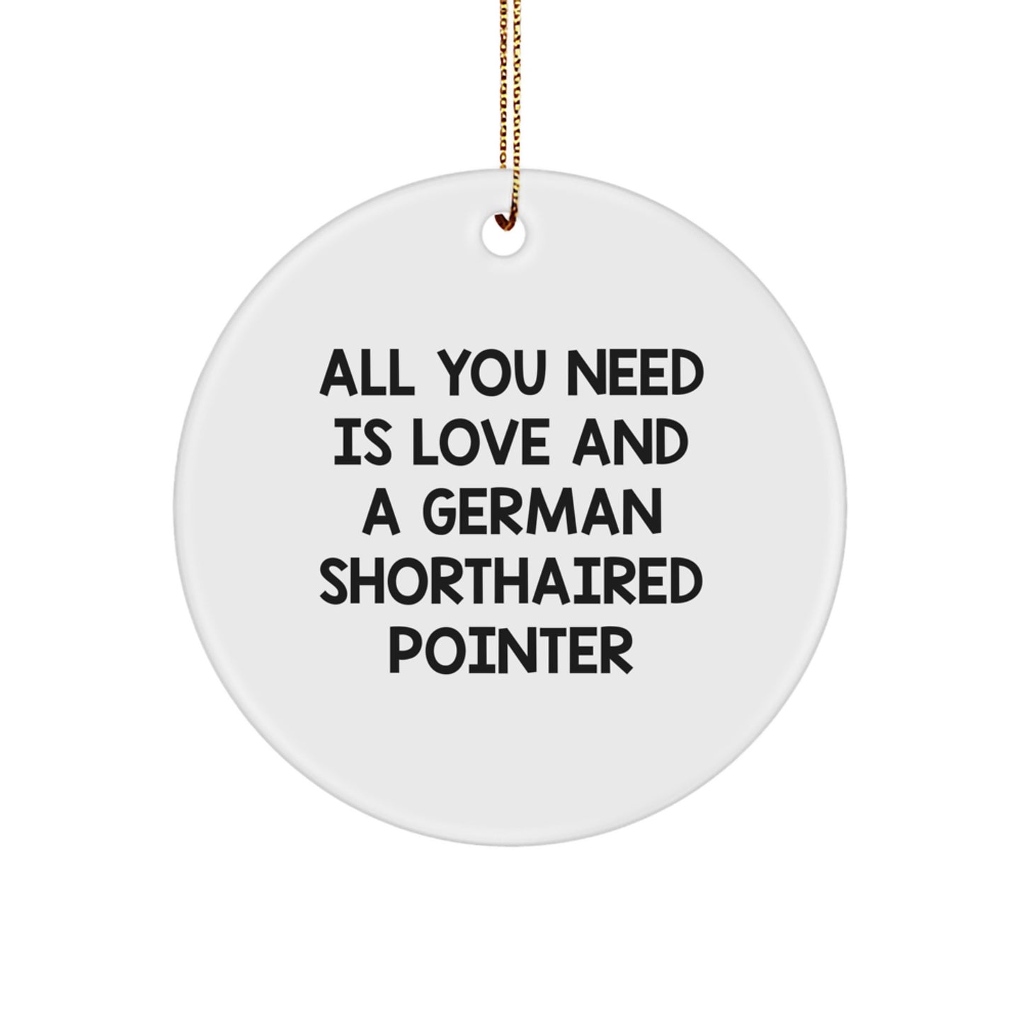 Gifts from Men for German Shorthaired Pointer Dog Lovers, Christmas Unique Circle Ornaments for German Shorthaired Pointer Dog Enthusiasts - All You Need Is Love - Image 1