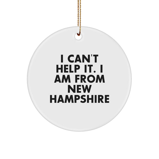 New Hampshire Funny Circle Ornament Gifts from Men to Friends for Christmas Unique Decorations I Can't Help It I Am From New Hampshire - Image 1