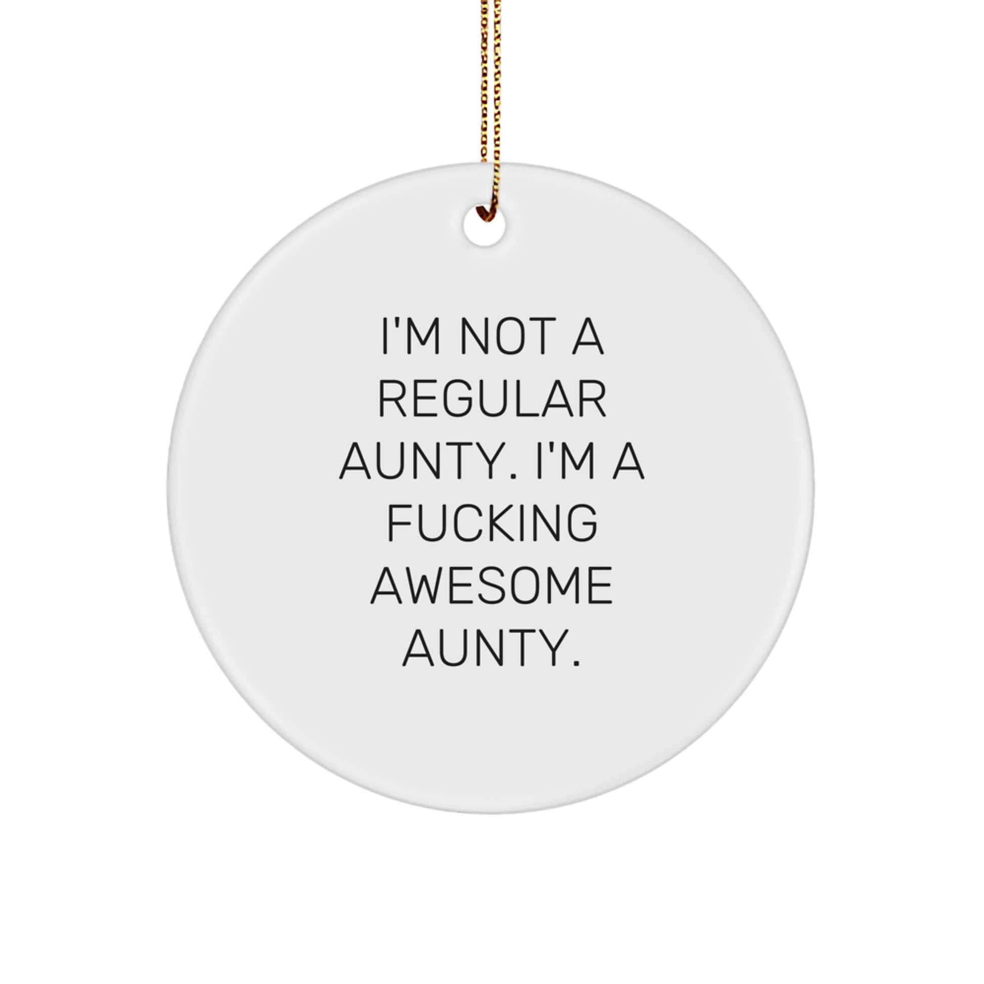 Funny Aunty Gifts from Family, Christmas Unique Circle Ornaments for Aunty, Inspirational Quote Circle Shaped Decoration, 'I'm Not A Regular Aunty. I'm A F--king Awesome Aunty.' - Image 1