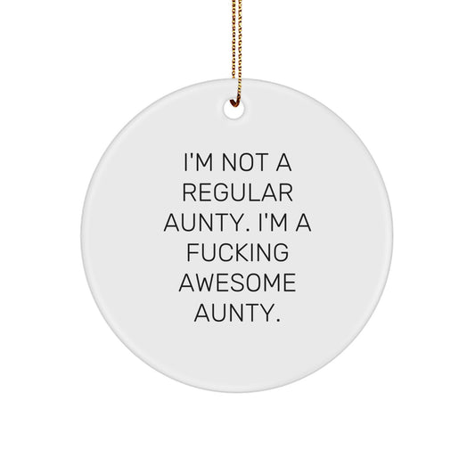 Funny Aunty Gifts from Family, Christmas Unique Circle Ornaments for Aunty, Inspirational Quote Circle Shaped Decoration, 'I'm Not A Regular Aunty. I'm A F--king Awesome Aunty.' - Image 1