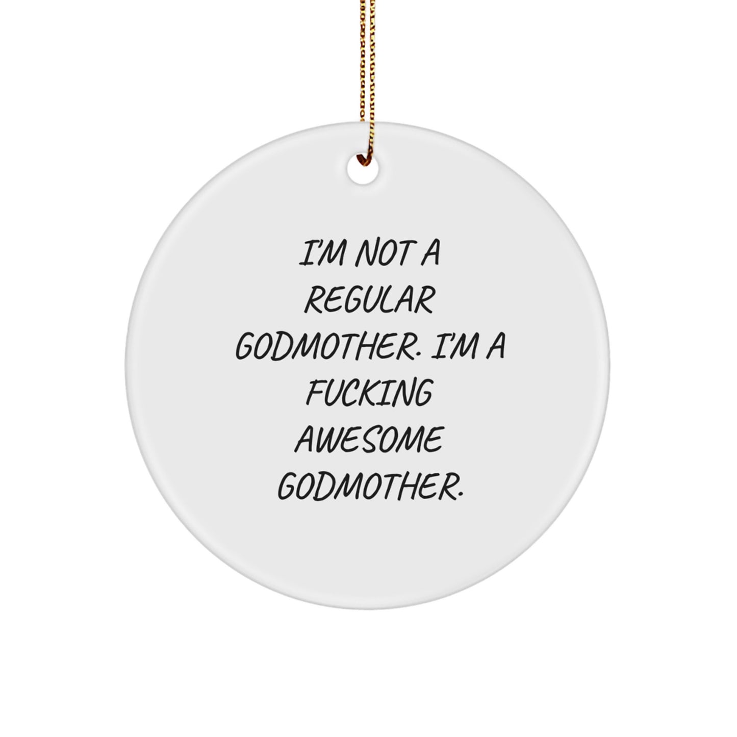 Funny Godmother Gifts, 'I'm Not A Regular Godmother. I'm A F--king Awesome Godmother.' Circle Ornaments for Godmothers, Gifts from Family to Godmother for Christmas - Image 1