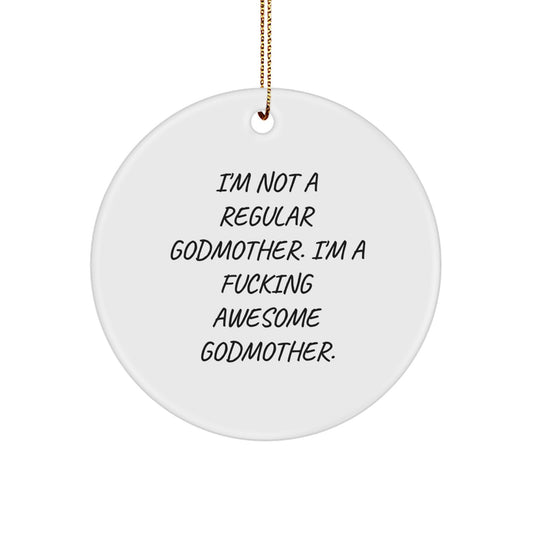 Funny Godmother Gifts, 'I'm Not A Regular Godmother. I'm A F--king Awesome Godmother.' Circle Ornaments for Godmothers, Gifts from Family to Godmother for Christmas - Image 1
