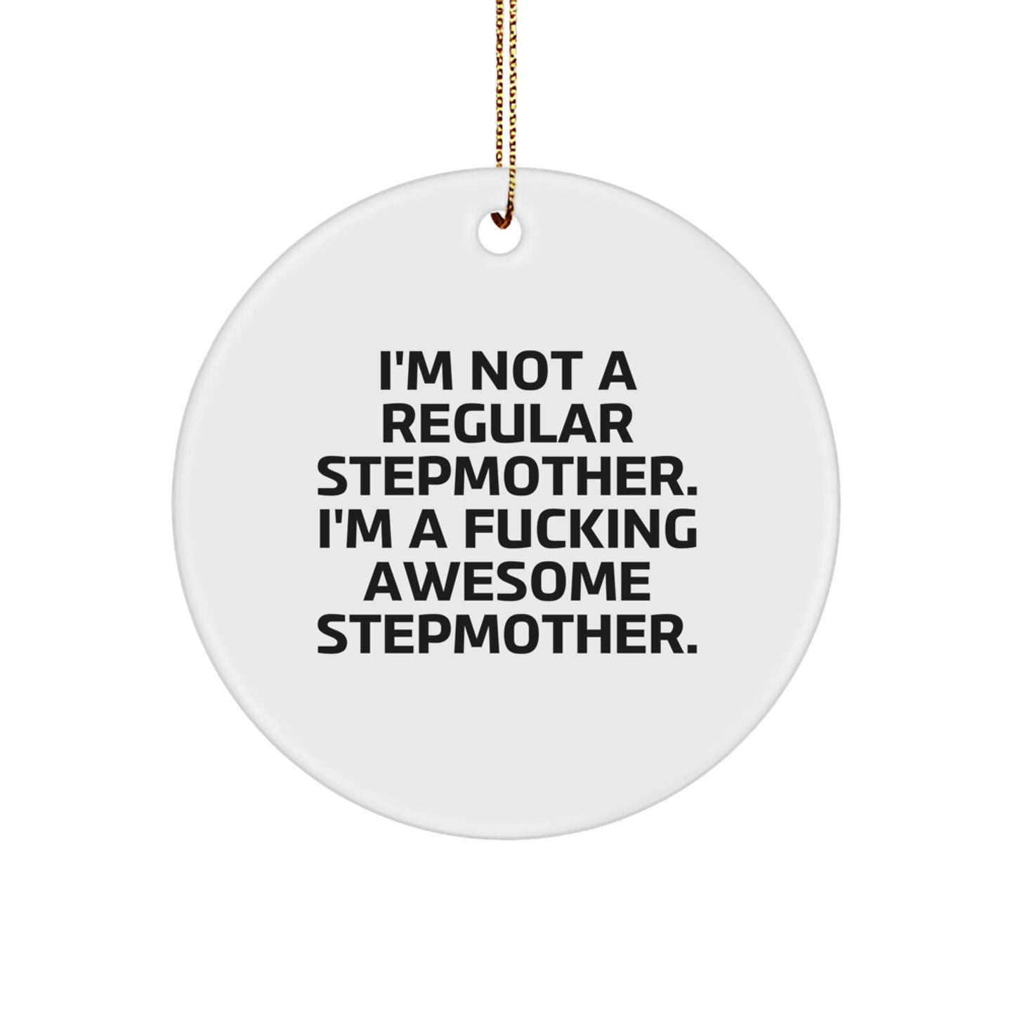 Funny Stepmother Gifts For Him Her Christmas Ornament, 'I'm Not A Regular Stepmother', Circle Ornament - Image 1