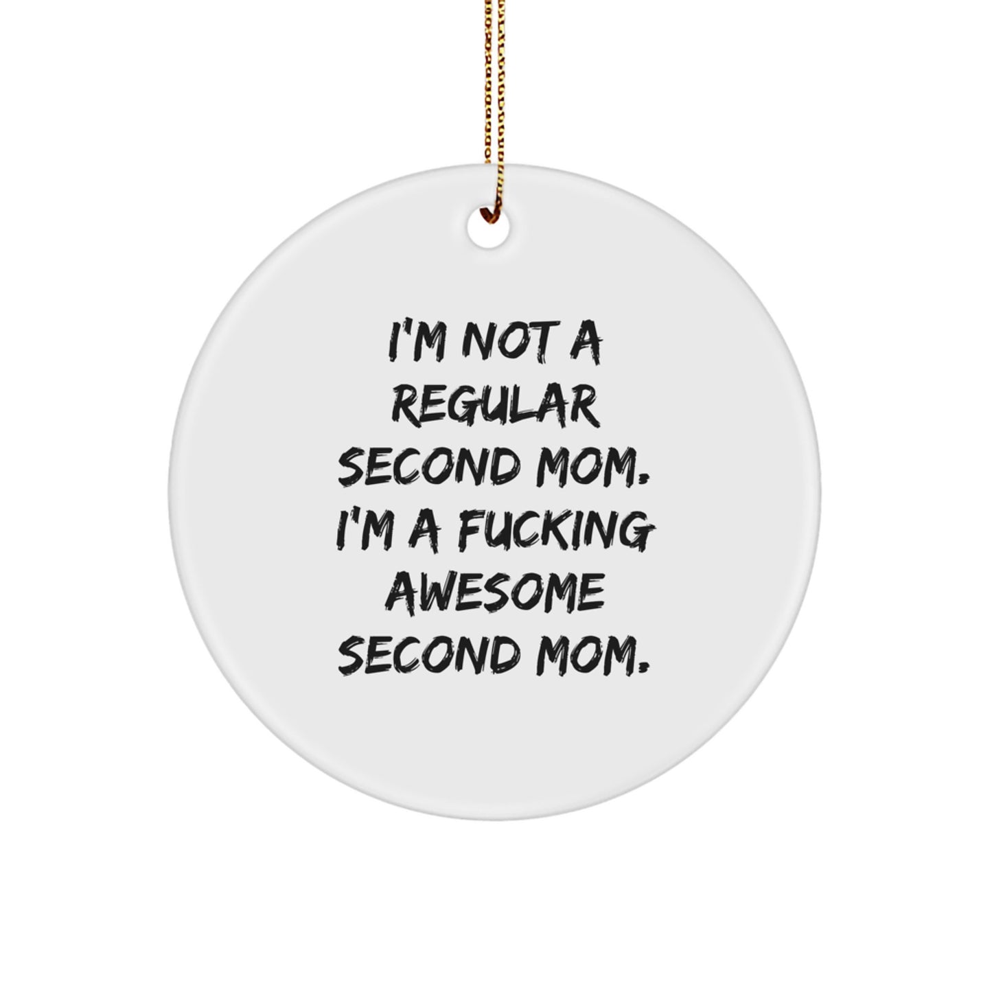 Funny Second Mom Gift for Women, 'I'm Not A Regular Second Mom' Circle Ornament, Christmas Unique Gifts from Family, Friends, or Coworkers - Image 1