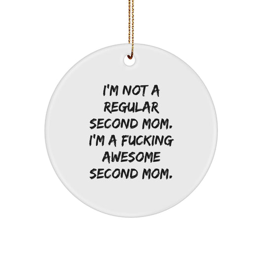Funny Second Mom Gift for Women, 'I'm Not A Regular Second Mom' Circle Ornament, Christmas Unique Gifts from Family, Friends, or Coworkers - Image 1
