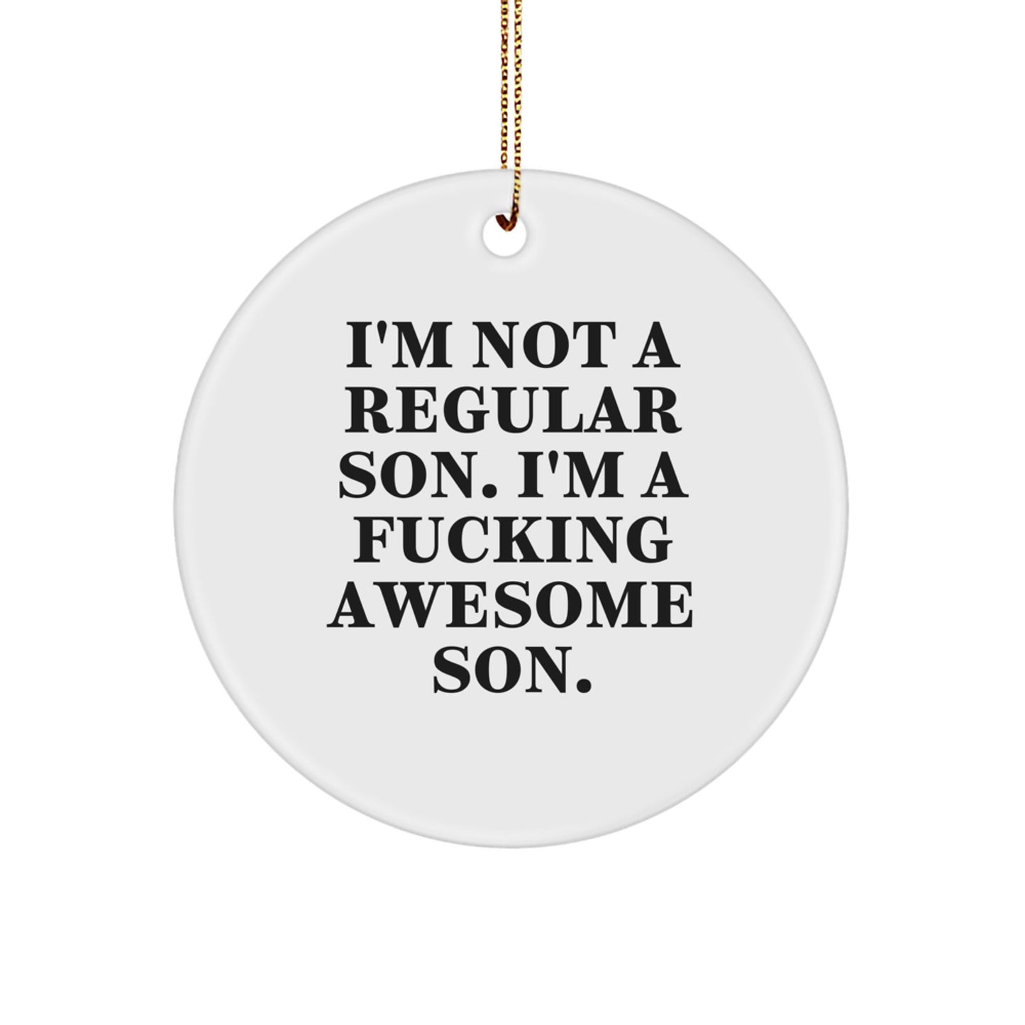 Funny Son Christmas Circle Ornament Gifts from Mom Dad to Son, Christmas Unique Gifts for Son, Son Circle Ornament Quote 'I'm Not A Regular Son. I'm A F--king Awesome Son.' - Image 1