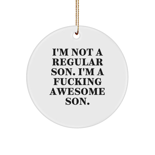 Funny Son Christmas Circle Ornament Gifts from Mom Dad to Son, Christmas Unique Gifts for Son, Son Circle Ornament Quote 'I'm Not A Regular Son. I'm A F--king Awesome Son.' - Image 1