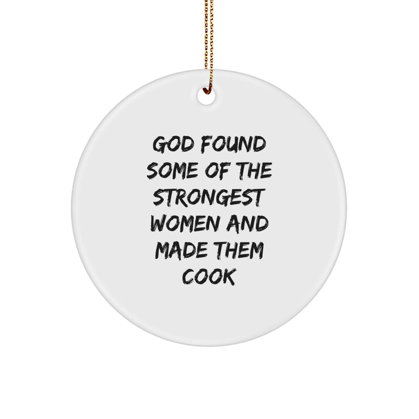 Funny Cook Christmas Circle Ornament Gifts for Women, 'God Found Some Of The Strongest Women And Made Them Cook' White Ceramic Ornament, Ideal Gift for Cook Lovers from Family - Image 1