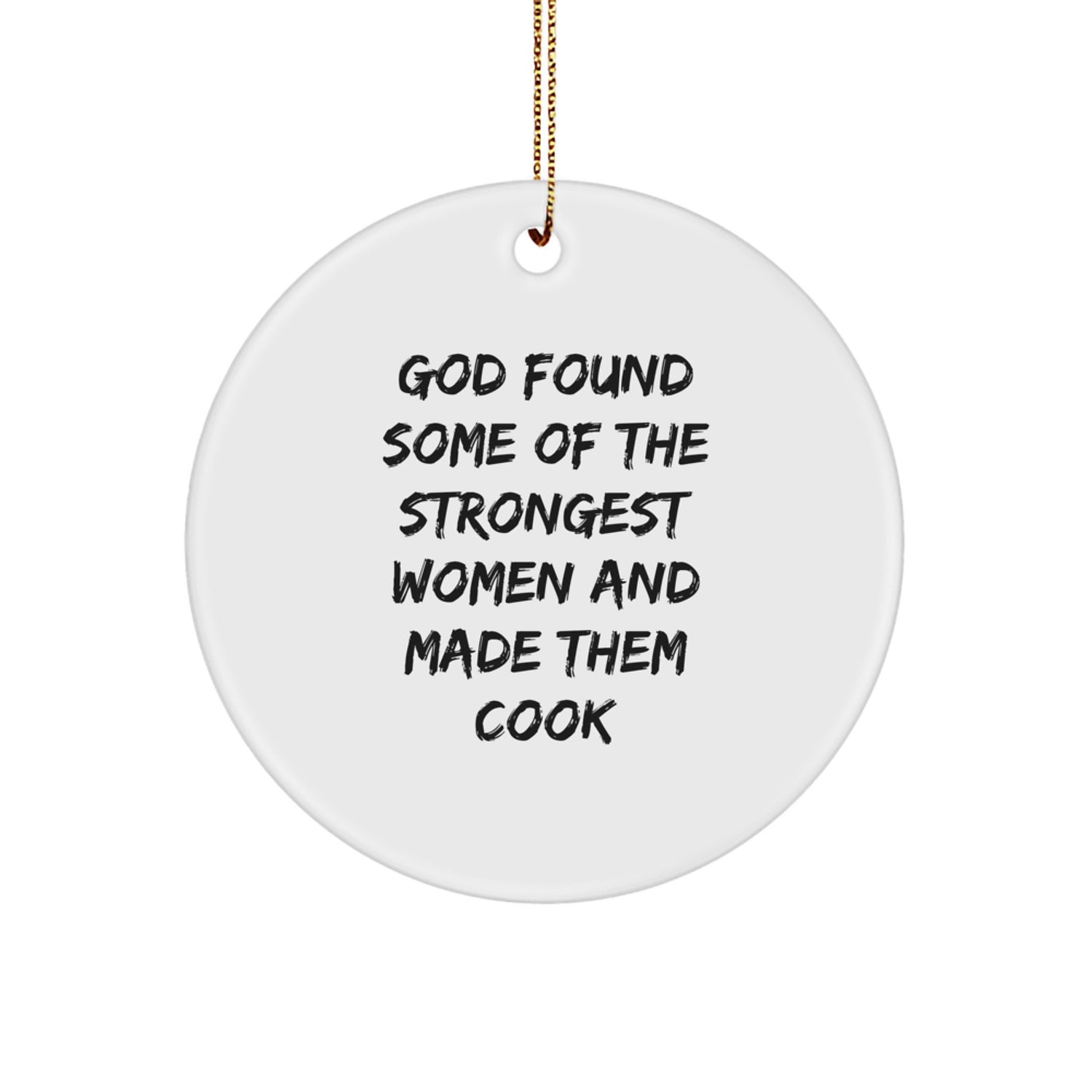 Funny Cook Christmas Circle Ornament Gifts for Women, 'God Found Some Of The Strongest Women And Made Them Cook' White Ceramic Ornament, Ideal Gift for Cook Lovers from Family - Image 1