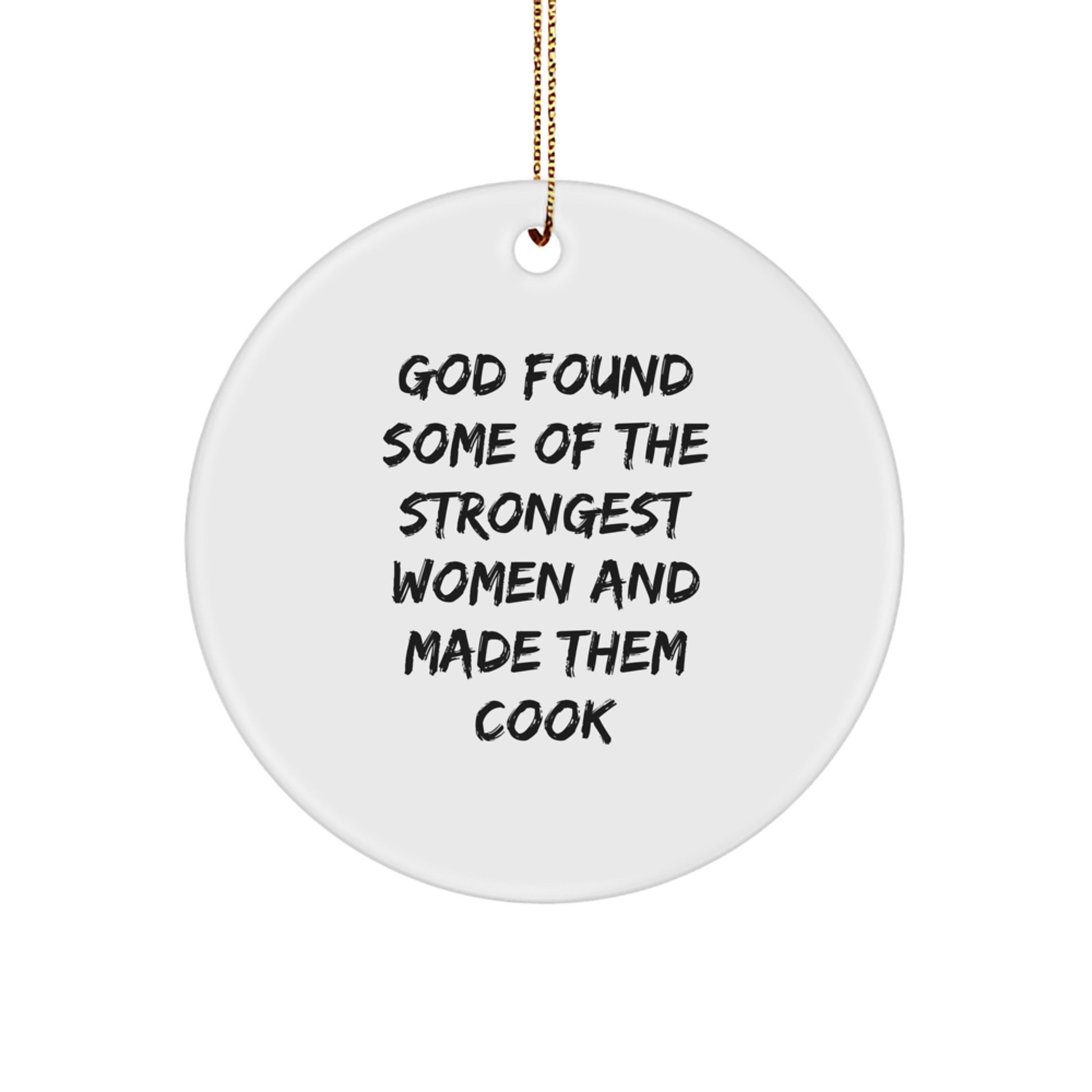 Funny Cook Christmas Circle Ornament Gifts for Women, 'God Found Some Of The Strongest Women And Made Them Cook' White Ceramic Ornament, Ideal Gift for Cook Lovers from Family - Image 1