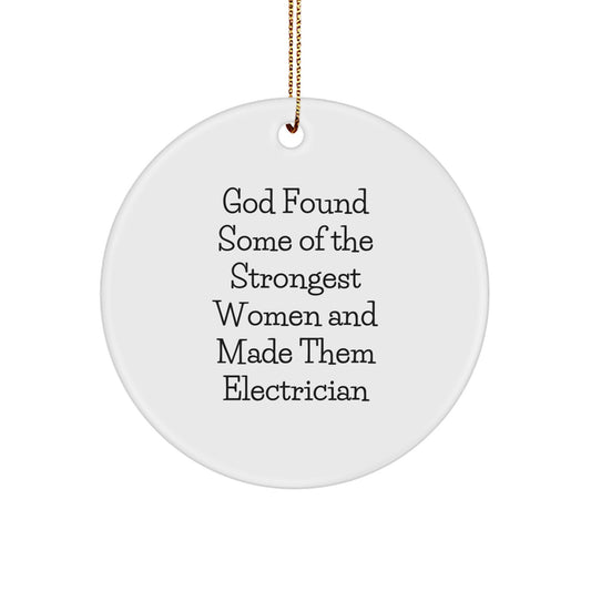 Funny Electrician Gifts for Women, 'God Found Some Of The Strongest Women And Made Them Electrician' Christmas Unique Circle Ornament - Image 1