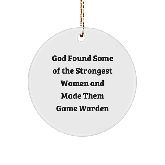 Funny Game Warden Gifts from Friends for Women - Circle Ornament, God Found Some 'Of The Strongest Women And Made Them Game Warden' Christmas Unique - Image 1