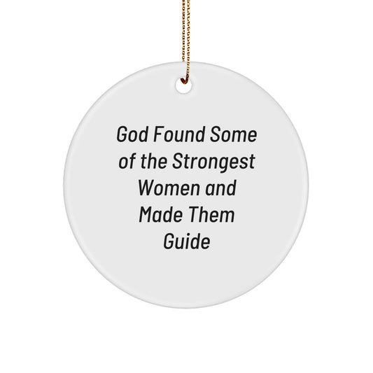 Funny Gifts from Men to Women - Guide Circle Ornament, Christmas Unique Decorations, Inspirational Quotes - God Found Some Of The Strongest Women And Made Them Guide - Image 1