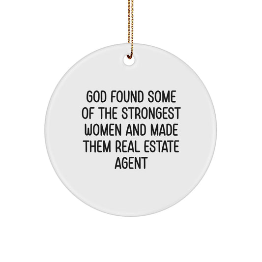 Funny Real Estate Agent Gifts for Women - 'God Found Some Of The Strongest Women And Made Them Real Estate Agent' Christmas Unique Circle Ornament - Image 1