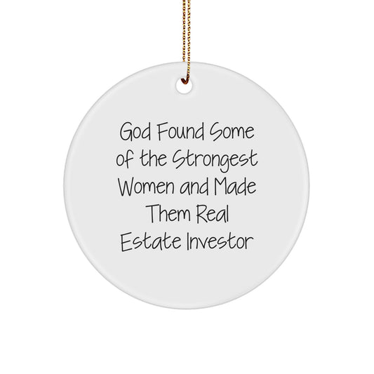 Funny Real Estate Investor Gifts from Friends for Christmas Circle Ornament - 'God Found Some Of The Strongest Women And Made Them Real Estate Investor' - Image 1