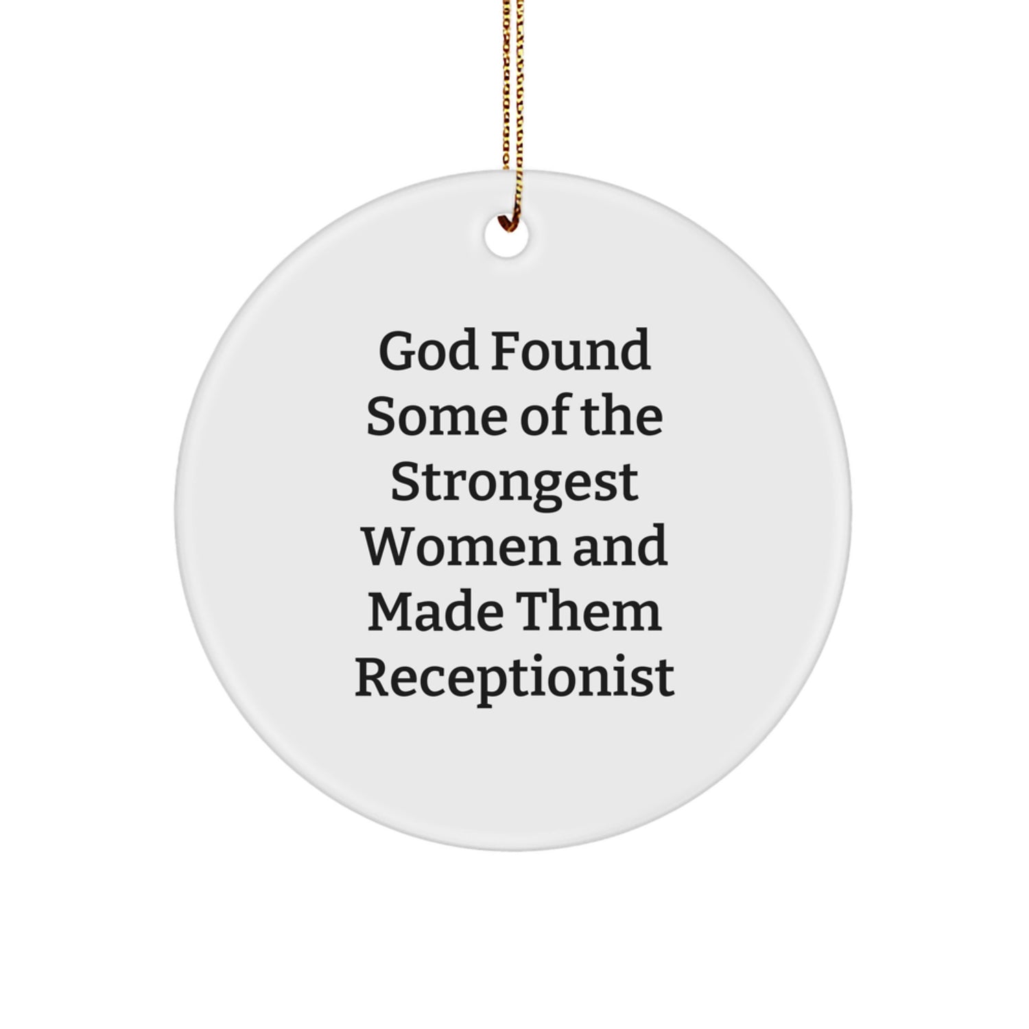 Funny Receptionist Gifts from Men for Women Christmas Unique Circle Ornaments, God Found Strongest Women Receptionists - Image 1