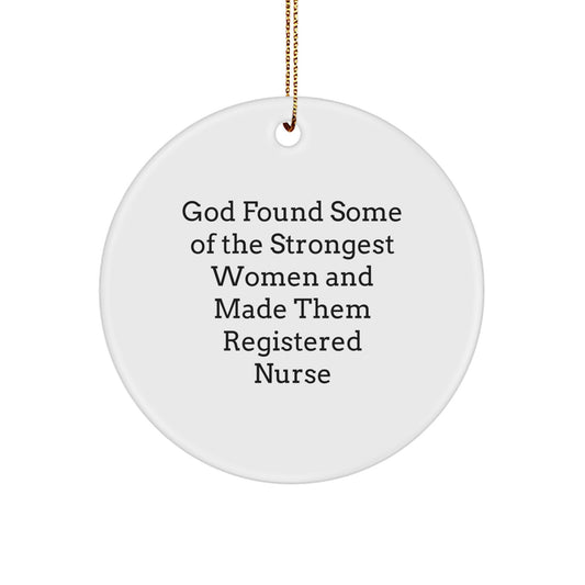 Funny Registered Nurse Gifts from Men, Gifts for Registered Nurses, Christmas Unique Ornaments, God Found Some of the Strongest Women and Made Them Registered Nurse, Circle Ornament for Nurses - Image 1