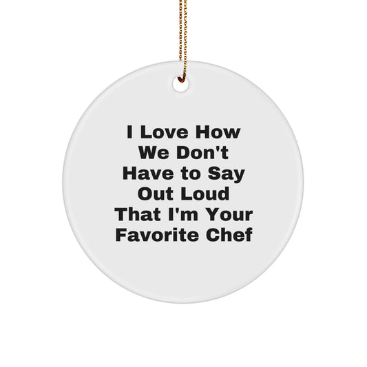 Funny Chef Gifts for Christmas, Circle Ornament with Humorous Quote, Gifts from Men to Chef Friends - Image 1