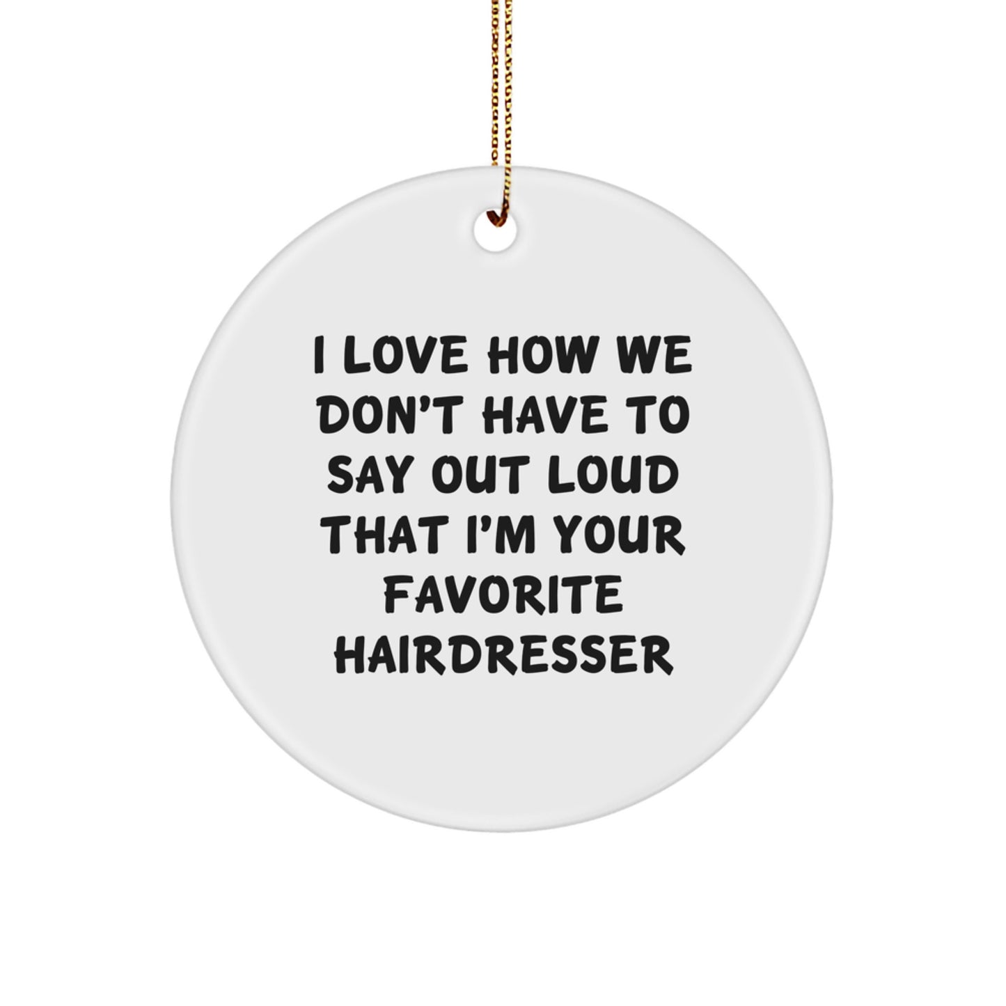 Funny Hairdresser Gifts from Friends, Family, or Coworkers - Circle Ornament for Hairdresser, Christmas Unique Gifts, Hairdresser Favorites - Image 1