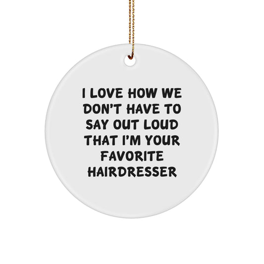 Funny Hairdresser Gifts from Friends, Family, or Coworkers - Circle Ornament for Hairdresser, Christmas Unique Gifts, Hairdresser Favorites - Image 1