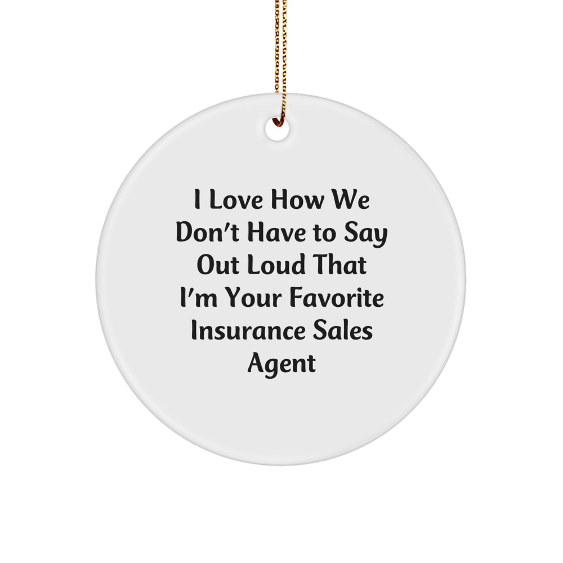 Funny Insurance Sales Agent Gifts for Christmas, Circle Ornament with Humorous Quote for Office Friends, Gifts from Men to Insurance Sales Agent - Image 1