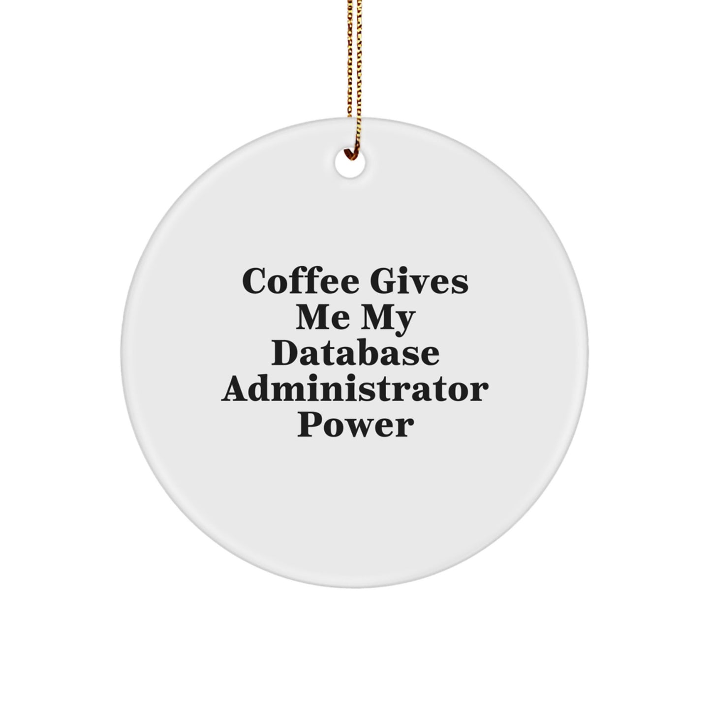 Database Administrator Gifts, Coffee Fueled Power, Christmas Circle Ornament, Gifts from Friends - Image 1