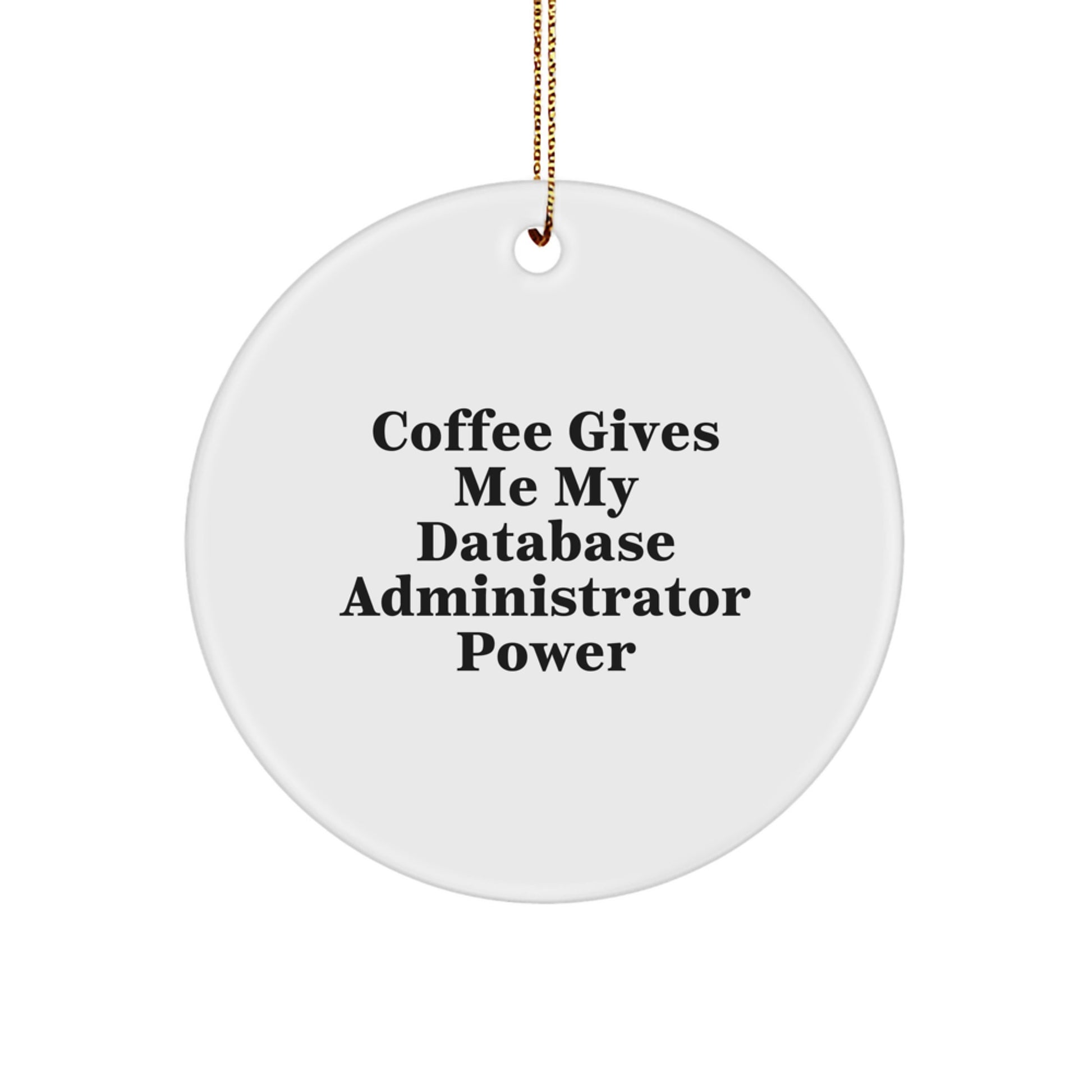 Database Administrator Gifts, Coffee Fueled Power, Christmas Circle Ornament, Gifts from Friends - Image 1