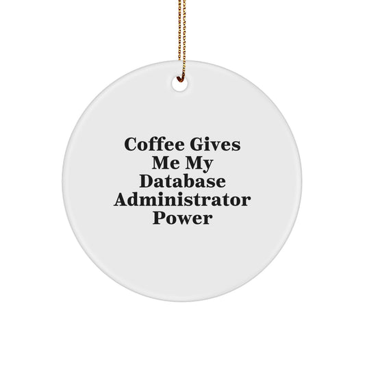 Database Administrator Gifts, Coffee Fueled Power, Christmas Circle Ornament, Gifts from Friends - Image 1