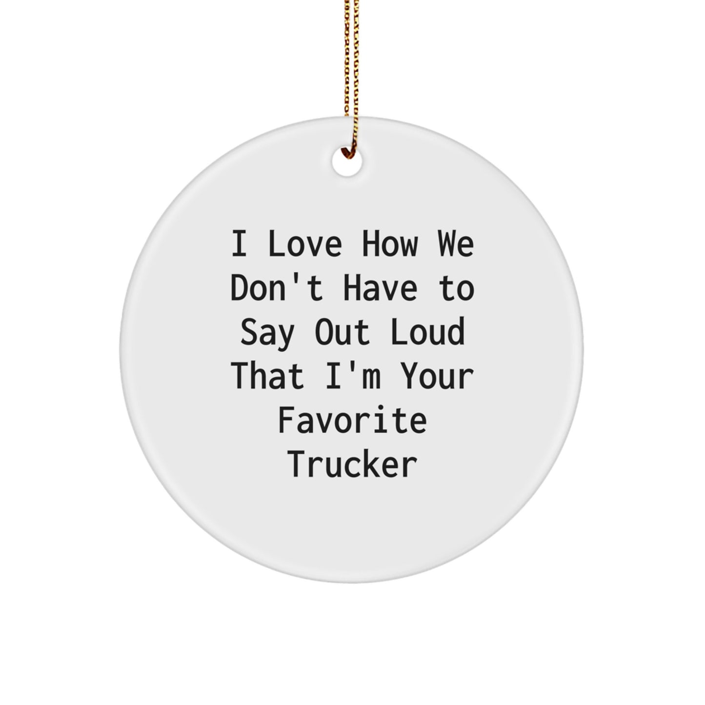 Funny Trucker Circle Ornament Gifts from Family for Favorite Trucker, Unique Christmas Decorations, Trucker Lover Circle Ornament, Circle Shaped MDF Wood - Image 1