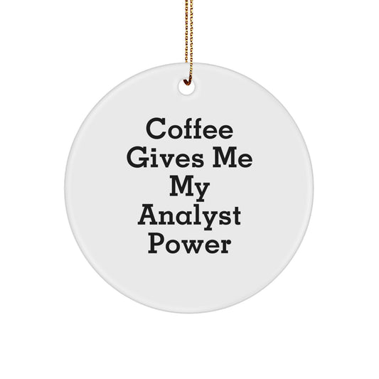 Funny Analyst Gifts from Friends and Family for Christmas Unique Circle Ornament with 'Coffee Gives Me My Analyst Power' Quote, Analyst Decor - Image 1
