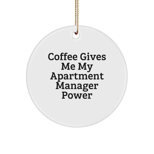 Funny Apartment Manager Gifts from Friends, Christmas Unique Circle Ornament with Coffee Gives Me My Power, Funny Apartment Manager Office Decor - Image 1
