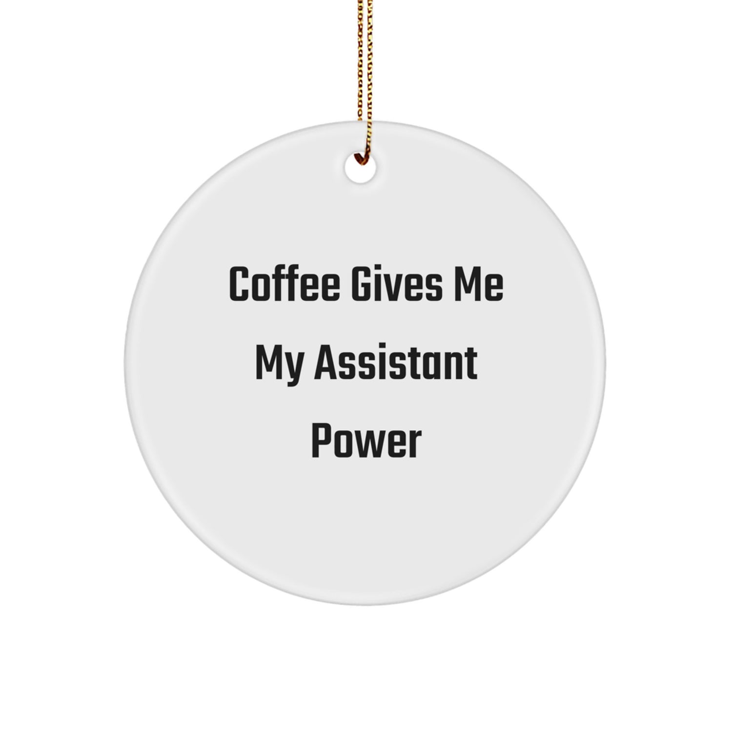 Funny Assistant Gifts from Men to Friends and Family - Christmas Unique Circle Ornament - Image 1