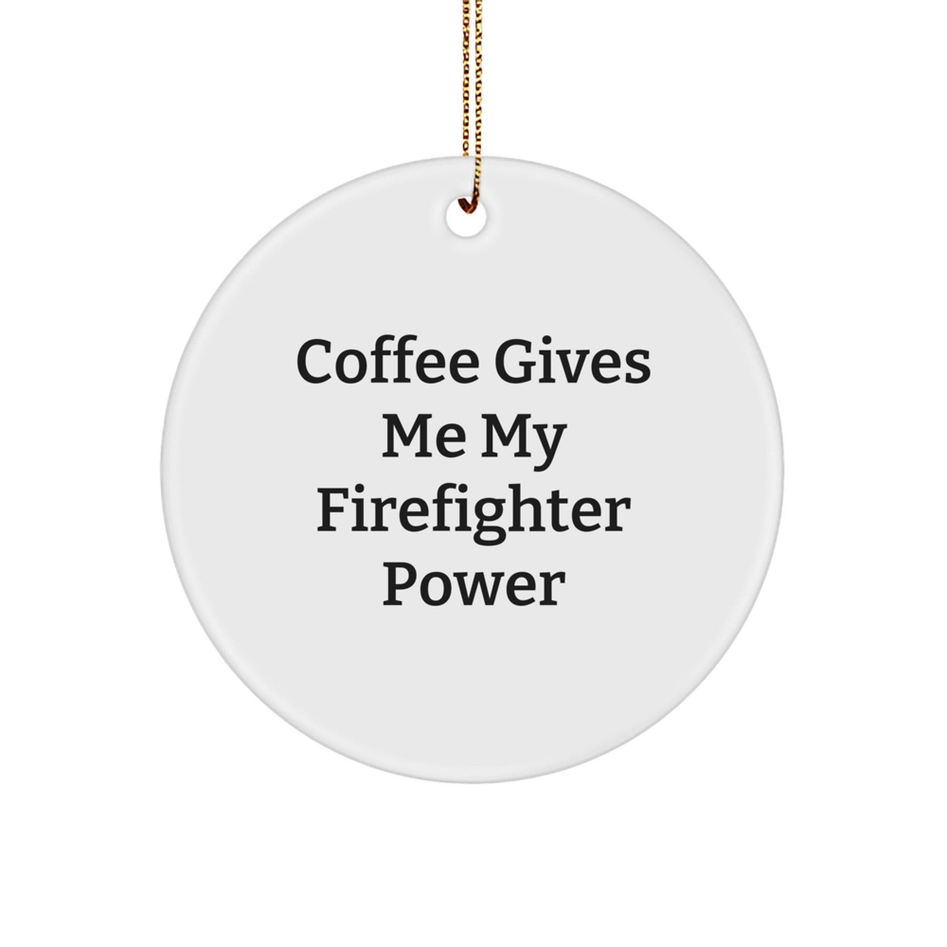 Firefighter Gifts from Friends, 'Coffee Gives Me My Firefighter Power' Circle Ornament for Men, Funny Firefighter Christmas Unique Gifts - Image 1