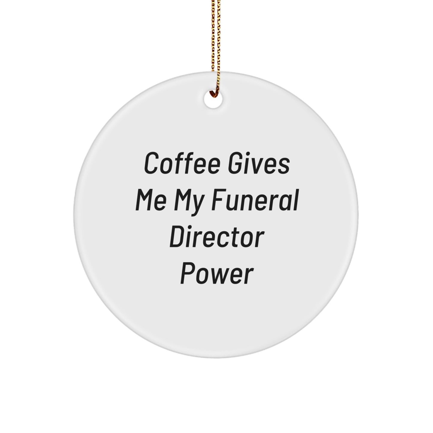 Funny Funeral Director Gifts from Men to Friends - Coffee Quote Circle Ornament for Christmas - Image 1