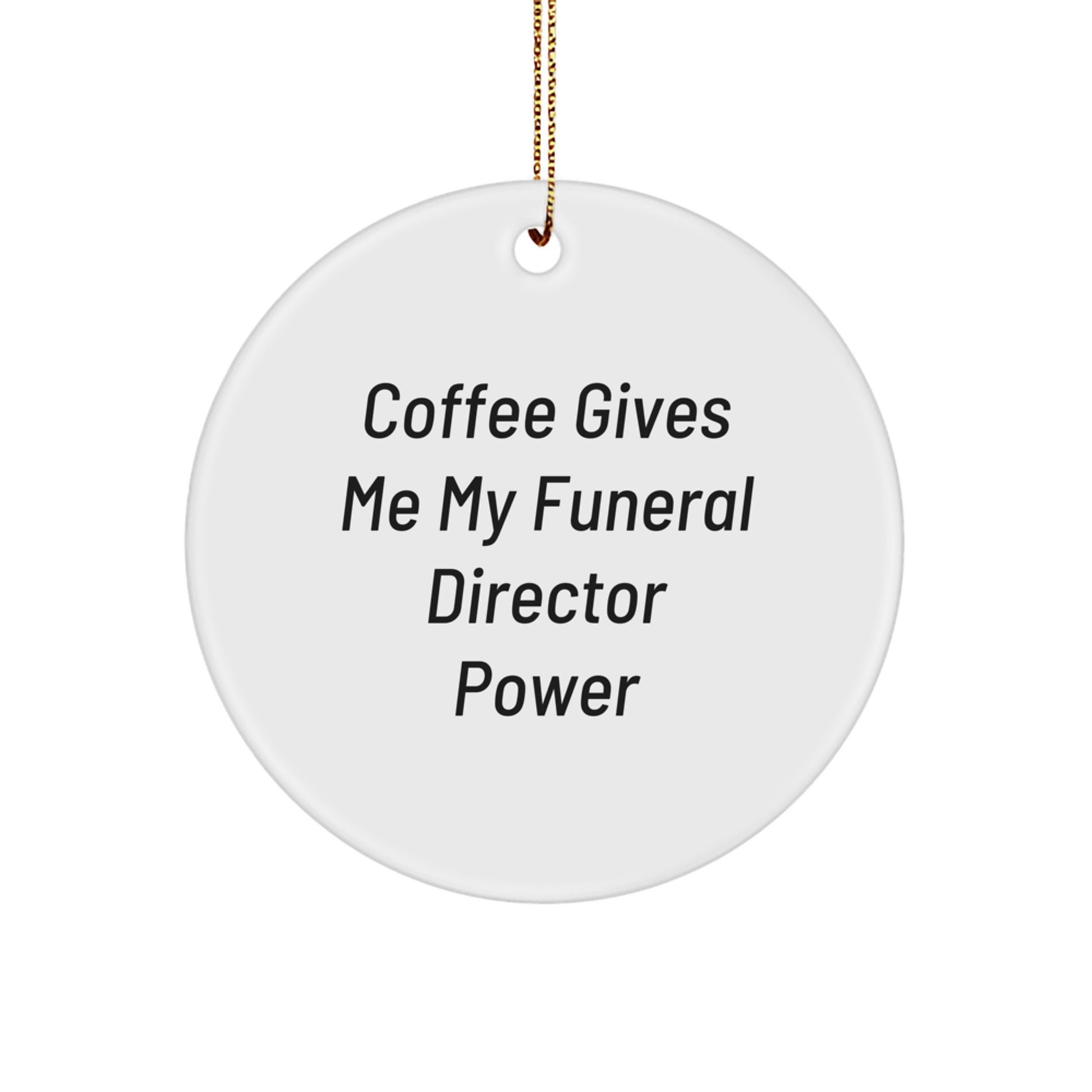 Funny Funeral Director Gifts from Men to Friends - Coffee Quote Circle Ornament for Christmas - Image 1
